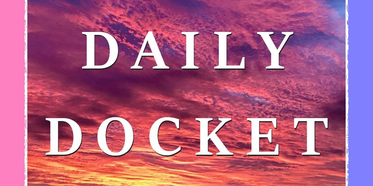 Daily docket: February 10, 2025