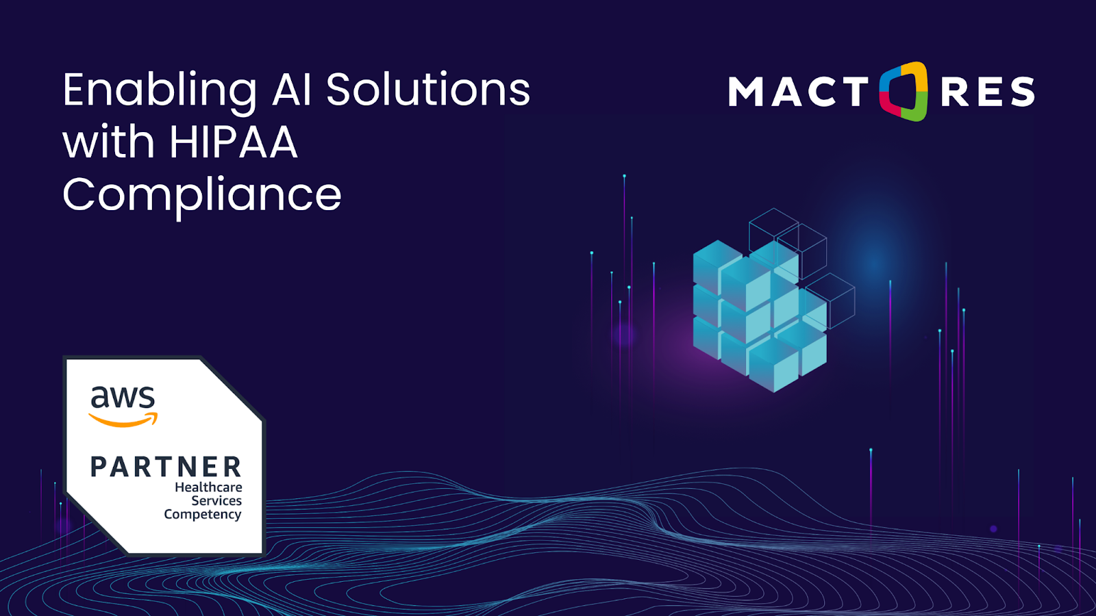  Mactores Earns AWS Healthcare Competency Status, Enabling HIPAA-Compliant AI Solutions for Improved Patient Outcomes and Operational Excellence