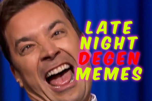 Late Night Degen Memes