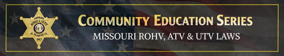St. Francois County Sheriff’s Community Education Series: Missouri ROHV, ATV & UTV Laws